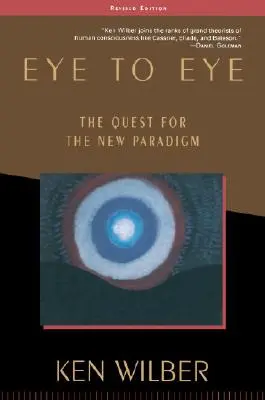Eye to Eye: Căutarea noii paradigme (The Quest for the New Paradigm) - Eye to Eye: The Quest for the New Paradigm