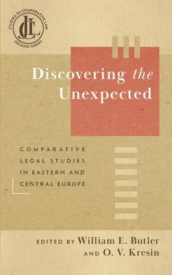 Descoperirea neașteptatului: Studii juridice comparate în Europa Centrală și de Est - Discovering the Unexpected: Comparative Legal Studies in Eastern and Central Europe