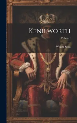 Kenilworth; Volumul I - Kenilworth; Volume I
