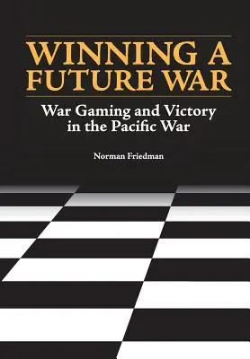 Câștigarea unui război viitor: jocurile de război și victoria în Pacific - Winning a Future War: War Gaming and Victory in the Pacific