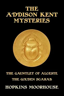 Misterele lui Addison Kent: Mănușa lui Alceste / Scarabeul de aur - The Addison Kent Mysteries: The Gauntlet of Alceste / The Golden Scarab