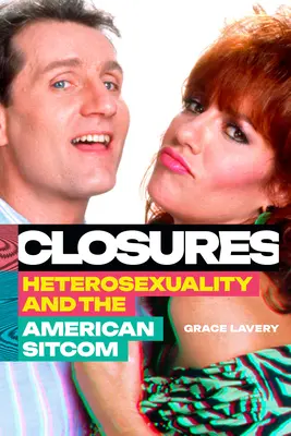 Închideri: Heterosexualitatea și sitcomul american - Closures: Heterosexuality and the American Sitcom