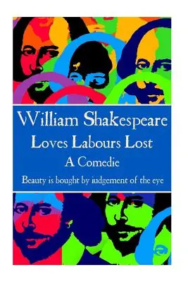 William Shakespeare - Loves Labours Lost: Beauty is bought by judgement of the eye.