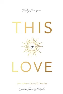 Aceasta este iubirea: Poezie pentru inspirație - This is Love: Poetry to Inspire