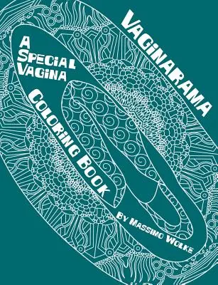 Vaginarama - O carte de colorat specială pentru vagin - Vaginarama - A Special Vagina Coloring Book