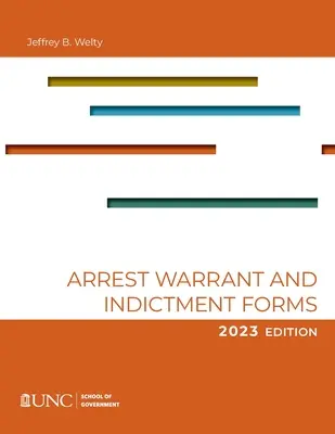 Formulare de arestare, mandat și rechizitoriu: Ediția a IX-a, 2023 - Arrest, Warrant, and Indictment Forms: Ninth Edition, 2023