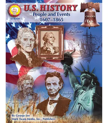 U.S. History, Grades 6 - 8: People and Events: 1607-1865 Volumul 9 - U.S. History, Grades 6 - 8: People and Events: 1607-1865 Volume 9