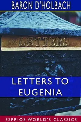 Scrisori către Eugenia (Esprios Classics): A Preservative Against Religious Prejudices (Un conservator împotriva prejudecăților religioase) - Letters to Eugenia (Esprios Classics): A Preservative Against Religious Prejudices