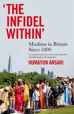 The Infidel Within: Musulmanii în Marea Britanie începând cu 1800 - The Infidel Within: Muslims in Britain Since 1800