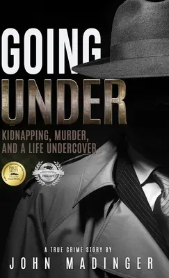 Going Under: Răpire, crimă și o viață sub acoperire - Going Under: Kidnapping, Murder, and A Life Undercover