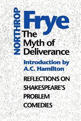 Mitul eliberării: Reflecții asupra comediilor problematice ale lui Shakespeare - The Myth of Deliverance: Reflections on Shakespeare's Problem Comedies