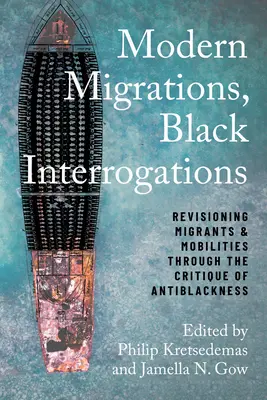 Migrații moderne, interogații negre: Revizuirea migranților și a mobilităților prin critica anti-negritate - Modern Migrations, Black Interrogations: Revisioning Migrants and Mobilities through the Critique of Antiblackness