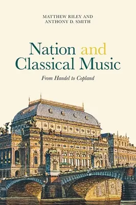Națiunea și muzica clasică: De la Handel la Copland - Nation and Classical Music: From Handel to Copland