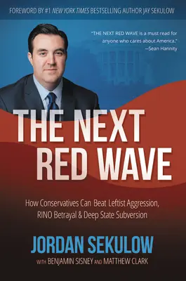 Următorul val roșu: Cum pot conservatorii să învingă agresiunea stângii, trădarea RINO și subversiunea Deep State - The Next Red Wave: How Conservatives Can Beat Leftist Aggression, RINO Betrayal & Deep State Subversion