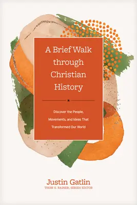 O scurtă plimbare prin istoria creștină: Descoperiți oamenii, mișcările și ideile care au transformat lumea noastră - A Brief Walk Through Christian History: Discover the People, Movements, and Ideas That Transformed Our World
