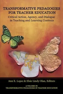 Pedagogii transformative pentru formarea profesorilor: Acțiune critică, agenție și dialog în contexte de predare și învățare - Transformative Pedagogies for Teacher Education: Critical Action, Agency and Dialogue in Teaching and Learning Contexts