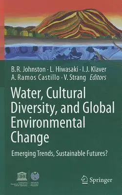 Apa, diversitatea culturală și schimbările globale de mediu: Emerging Trends, Sustainable Futures? - Water, Cultural Diversity, and Global Environmental Change: Emerging Trends, Sustainable Futures?