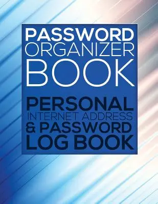 Password Organizer Book (Registrul personal de adrese de internet și parole) - Password Organizer Book (Personal Internet Address & Password Log Book)