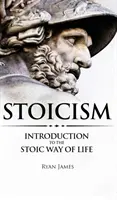 Stoicism: Introducere în modul stoic de viață (Seria Stoicism) (Volumul 1) - Stoicism: Introduction to The Stoic Way of Life (Stoicism Series) (Volume 1)
