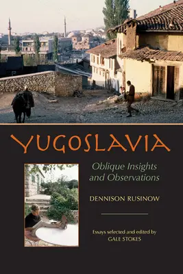 Iugoslavia: Perspective și observații oblice - Yugoslavia: Oblique Insights and Observations