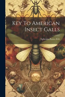 Cheie pentru insectele galbene americane - Key To American Insect Galls