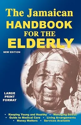 Manualul jamaican pentru persoanele în vârstă: The Jamaican Handbook for the Elderly - The Jamaican Handbook for the Elderly