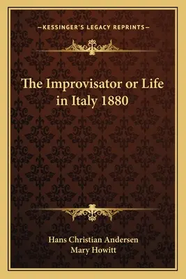Improvizatorul sau viața în Italia 1880 - The Improvisator or Life in Italy 1880