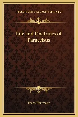 Viața și doctrinele lui Paracelsus - Life and Doctrines of Paracelsus