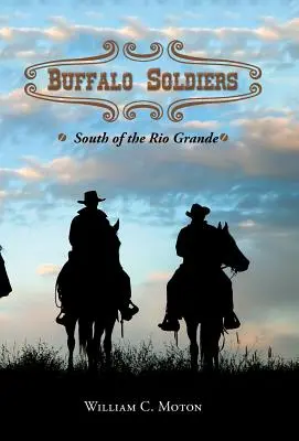 Buffalo Soldiers: La sud de Rio Grande - Buffalo Soldiers: South of the Rio Grande