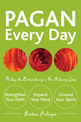 Pagan în fiecare zi: Găsirea extraordinarului în viețile noastre obișnuite - Pagan Every Day: Finding the Extraordinary in Our Ordinary Lives