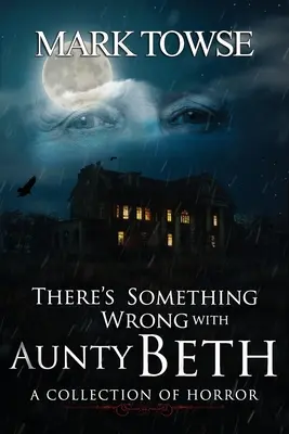E ceva în neregulă cu mătușa Beth - There's Something Wrong with Aunty Beth
