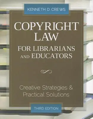 Legea drepturilor de autor pentru bibliotecari și educatori: Strategii creative și soluții practice - Copyright Law for Librarians and Educators: Creative Strategies and Practical Solutions