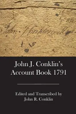Cartea de conturi a lui John J. Conklin din 1791 - John J. Conklin's Account Book 1791