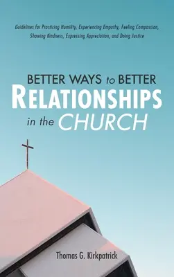 Better Ways to Better Relationships in the Church (Modalități mai bune de îmbunătățire a relațiilor în biserică) - Better Ways to Better Relationships in the Church
