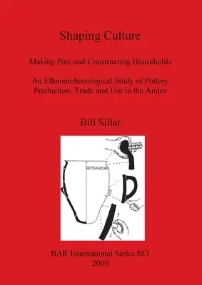 Modelarea culturii: Making Pots and Constructing Households. Un studiu etnoarheologic al producției, comerțului și utilizării ceramicii în Ande - Shaping Culture: Making Pots and Constructing Households. An Ethnoarchaeological Study of Pottery Production, Trade and Use in the Ande