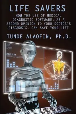 Life Savers: Cum vă poate salva viața utilizarea unui software de diagnostic medical, ca o a doua opinie la diagnosticul medicului dumneavoastră - Life Savers: How the Use of Medical Diagnostic Software, as a Second Opinion to Your Doctor's Diagnosis, Can Save Your Life