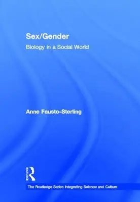 Sex/Gender: Biologie într-o lume socială - Sex/Gender: Biology in a Social World