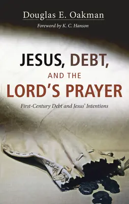 Iisus, datoriile și rugăciunea Domnească: Datoria secolului I și intențiile lui Iisus - Jesus, Debt, and the Lord's Prayer: First-Century Debt and Jesus' Intentions