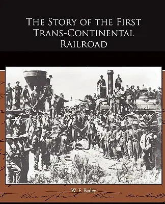 Povestea primei căi ferate transcontinentale (The Story of the First Trans-Continental Railroad) - The Story of the First Trans-Continental Railroad