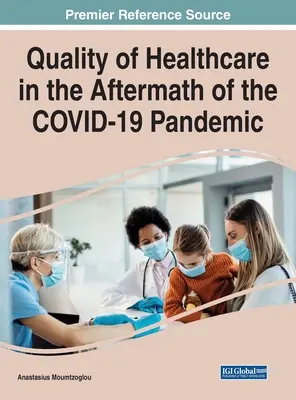 Calitatea asistenței medicale în urma pandemiei COVID-19 - Quality of Healthcare in the Aftermath of the COVID-19 Pandemic