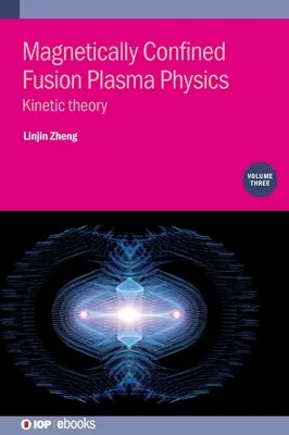 Fizica plasmei de fuziune în condiții de confinare magnetică, volumul 3 - Magnetically Confined Fusion Plasma Physics, Volume 3