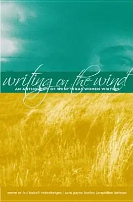 Writing on the Wind: O antologie a scriitoarelor din Texasul de Vest - Writing on the Wind: An Anthology of West Texas Women Writers
