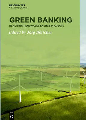 Servicii bancare ecologice: Realizarea proiectelor de energie regenerabilă - Green Banking: Realizing Renewable Energy Projects