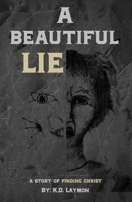 O minciună frumoasă: O poveste despre găsirea lui Hristos - A Beautiful Lie: A Story of Finding Christ