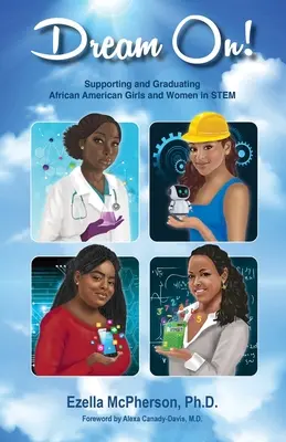 Dream On! Sprijinirea și absolvirea fetelor și femeilor afro-americane din domeniul STEM - Dream On! Supporting and Graduating African American Girls and Women in STEM