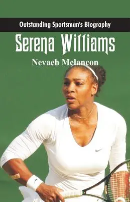 Biografia unui sportiv de excepție: Serena Williams - Outstanding Sportsman's Biography: Serena Williams