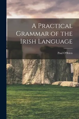 O gramatică practică a limbii irlandeze - A Practical Grammar of the Irish Language