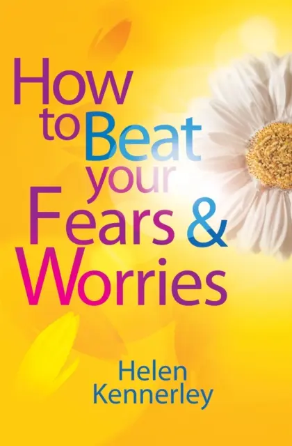 Cum să-ți învingi fricile și îngrijorările - How to Beat Your Fears and Worries