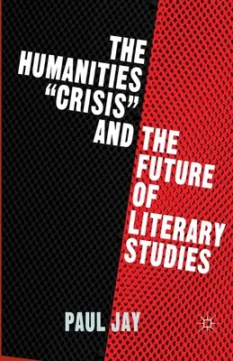 Criza umanistă și viitorul studiilor literare - The Humanities Crisis and the Future of Literary Studies