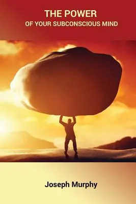 Puterea minții tale subconștiente - The Power of Your Subconscious Mind